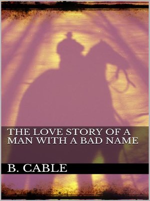 cover image of The Love Story of a Man with a Bad Name